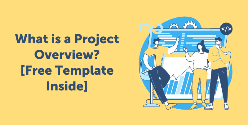 What is a Project Overview? [Free Template Inside]